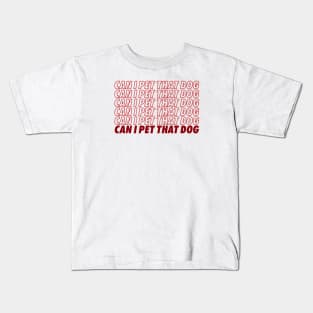 Can I Pet That Dog? Kids T-Shirt